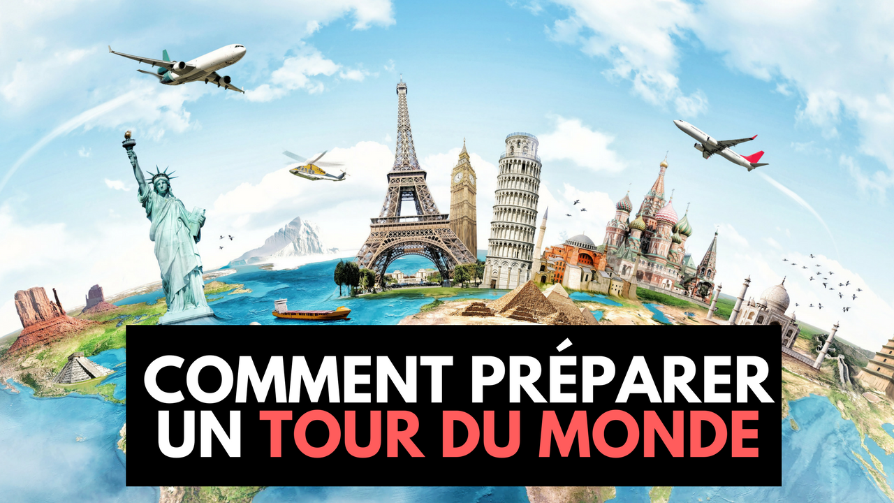 comment préparer tour du monde