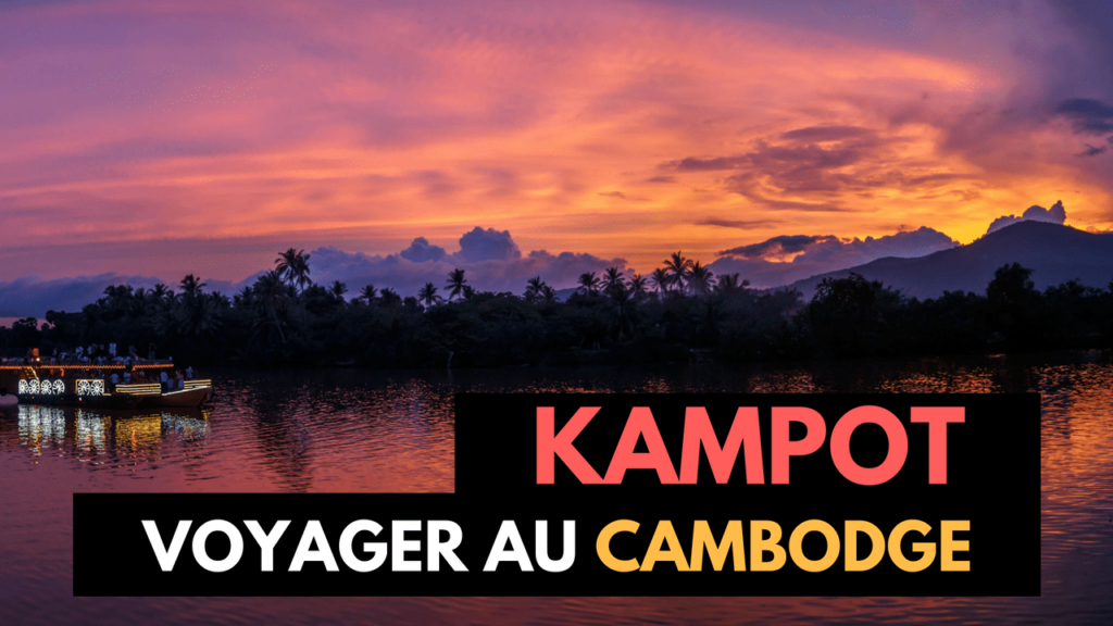 Lire la suite à propos de l’article Kampot : Activités, Logement & Restaurants