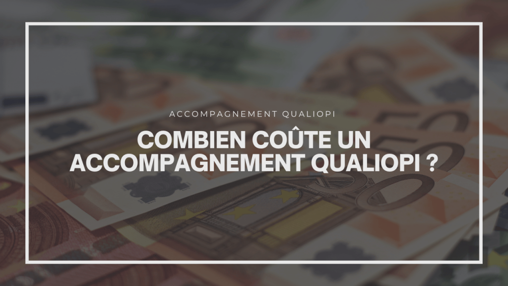 Combien coûte un accompagnement Qualiopi ?