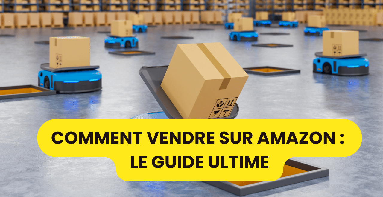 Comment-Vendre-sur-Amazon-Le-Guide-Ultime-
