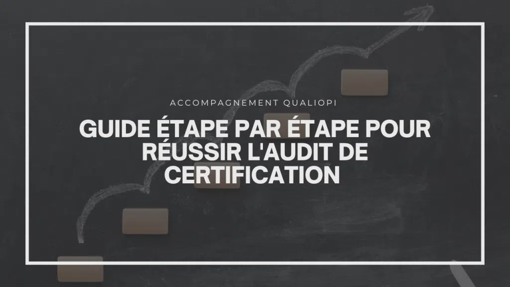 Guide étape par étape pour réussir l'audit de certification
