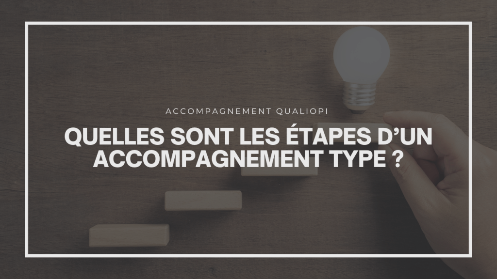 Quelles sont les étapes d'un accompagnement type ?