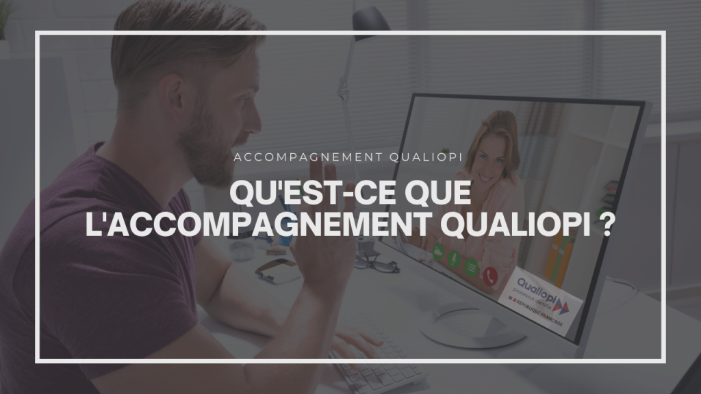 Qu'est-ce que l'accompagnement Qualiopi ?