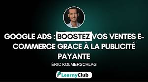 Boostez vos ventes e-commerce avec Google Ads
